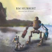 RM Hubbert, Thirteen Lost & Found (CD)