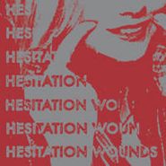 Hesitation Wounds, Hesitation Wounds (7")
