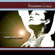 Tammy Van Zant, Freebird Child (CD)