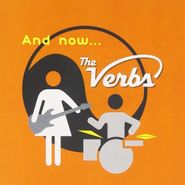 Verbs , And Now (CD)