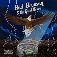 Bud Bronson & The Good Timers, Fantasy Machine (LP)