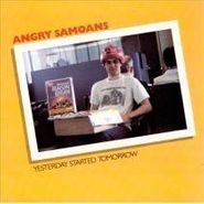 The Angry Samoans, Yesterday Started Tomorrow (CD)