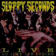 Sloppy Seconds, Live-No Time For Tuning (CD)