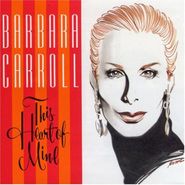 Barbara Carroll, This Heart Of Mine (CD)