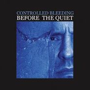 Controlled Bleeding, Before The Quiet (CD)