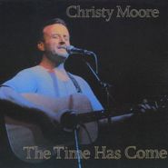 Christy Moore, The Time Has Come