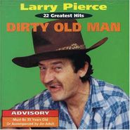 Larry Pierce, Dirty Old Man-22 Greatest Hits (CD)