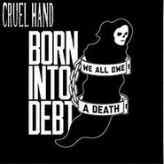 Cruel Hand, Born Into Debt (7")