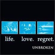 Unbroken, Life. Love. Regret. [Black Friday] (LP)