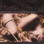 Robert Rich, Troubled Resting Place (CD)