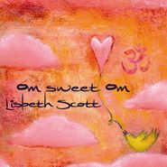 Lisbeth Scott, Om Sweet Om (CD)