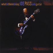 Joe Pass, What Is There To Say: Joe Pass (CD)