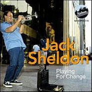 Jack Sheldon, Playing For Change (CD)