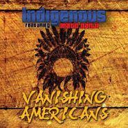 Indigenous, Vanishing Americans (CD)