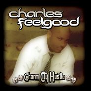 Charles Feelgood, Charm City Hustle (CD)