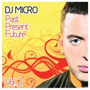 DJ Micro, Vol. 2-Past Present Future (CD)