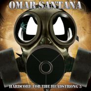 Omar Santana, Hardcore For The Headstrong 5 (CD)