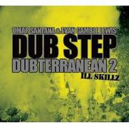 Omar Santana, Dub Step Dubterranean 2: Ill Skillz (CD)