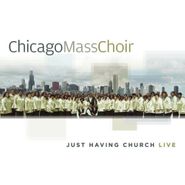 Chicago Mass Choir, Just Having Church (CD)