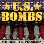 U.S. Bombs, We Are The Problem (LP)