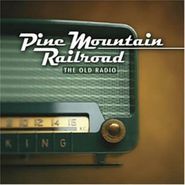 Pine Mountain Railroad, Old Radio (CD)