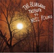 Various Artists, The Bluegrass Tribute To Neil Young (CD)