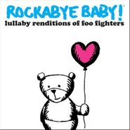 Rockabye Baby!, Rockabye Baby! - Lullaby Renditions Of Foo Fighters (CD)