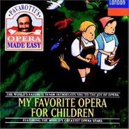 Various Artists, Pavarotti's Opera Made Easy: My Favorite Opera For Children (CD)