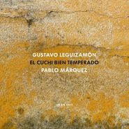 Gustavo Leguizamón, Leguizamón: El Cuchi Bien Temperado (CD)
