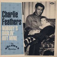 Charlie Feathers, Nobody's Darlin But Mine: The Goldwax Recordings (7")