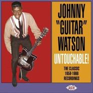 Johnny Guitar Watson, Untouchable! The Classic 1959-1966 Recordings (CD)