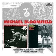 Michael Bloomfield, Between The Hard Place & The Ground / Crusin' For A Bruisin' (CD)