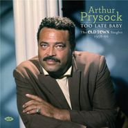 Arthur Prysock, Too Late Baby: The Old Town Singles 1958-66 (CD)