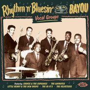 Various Artists, Rhythm 'n' Bluesin' By The Bayou: Vocal Groups (CD)