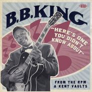 B.B. King, Here's One You Didn't Know About: From The RPM & Kent Vaults (CD)