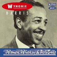 Wynonie Harris, Women Whiskey & Fish Tails (CD)