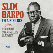 Slim Harpo, I'm A King Bee: The Early Swamp Blues Classics
