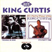 King Curtis, Trouble In Mind/Party Time (CD)