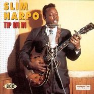 Slim Harpo, Tip On In