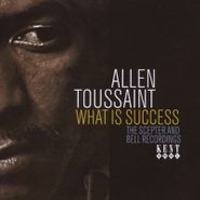 Allen Toussaint, What Is Success: The Scepter and Bell Recordings (CD)