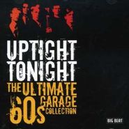 Various Artists, Uptight Tonight: The Ultimate '60s Garage Collection (CD)