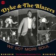 Dyke & the Blazers, We Got More Soul: The Ultimate Broadway Funk [Import] (LP)