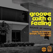 Various Artists, Groove With A Feeling: Sounds Of Memphis Boogie, Soul & Funk 1975-1985 (CD)