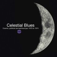 Various Artists, Celestial Blues: Cosmic, Political & Spiritual Jazz 1970 To 1974 (CD)
