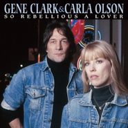 Gene Clark, So Rebellious A Lover (CD)
