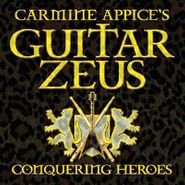 Carmine Appice, Guitar Zeus: Conquering Heroes