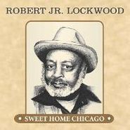 Robert Lockwood, Jr., Sweet Home Chicago (CD)