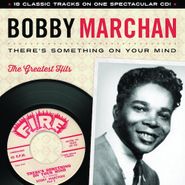 Bobby Marchan, There's Something On Your Mind: The Greatest Hits (CD)