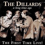 The Dillards, A Long Time Ago: The First Time Live! (CD)