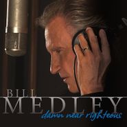 Bill Medley, Damn Near Righteous (CD)